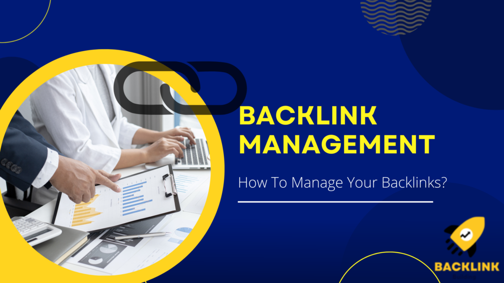 Backlink Management: How To Manage Your Backlinks