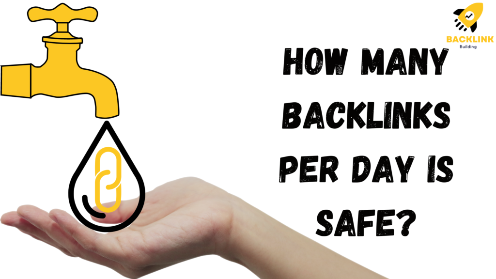 How Many Backlinks Per Day Is Safe? - Backlink Building