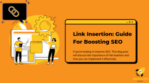 Link Insertion: Guide For Boosting SEO