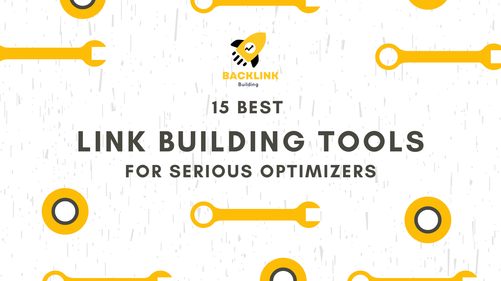 15 Best Link Building Tools For Serious Optimizers