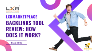 LXRmarketplace Backlinks Tool Review How Does It Work