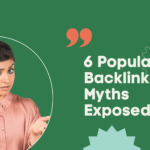 6 Popular Backlink Myths Exposed