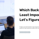 Which Backlink Is Least Important: Let's Figure It Out