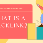 What Is A Backlink - The Good, The Bad, And The Ugly