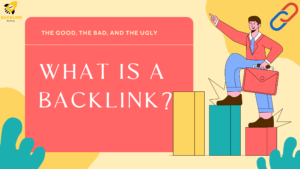 What Is A Backlink - The Good, The Bad, And The Ugly