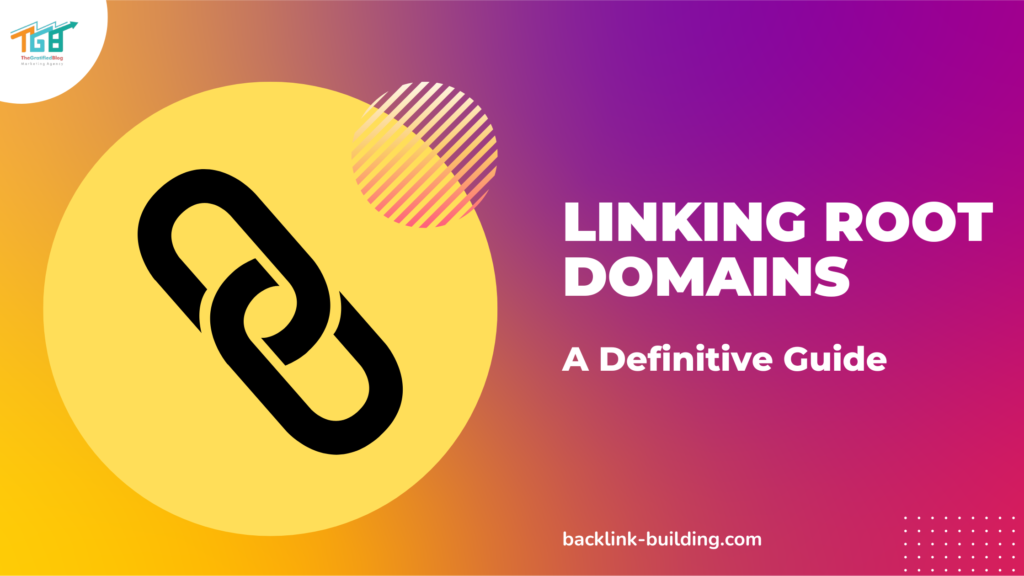 why-linking-root-domains-are-important-a-definitive-guide