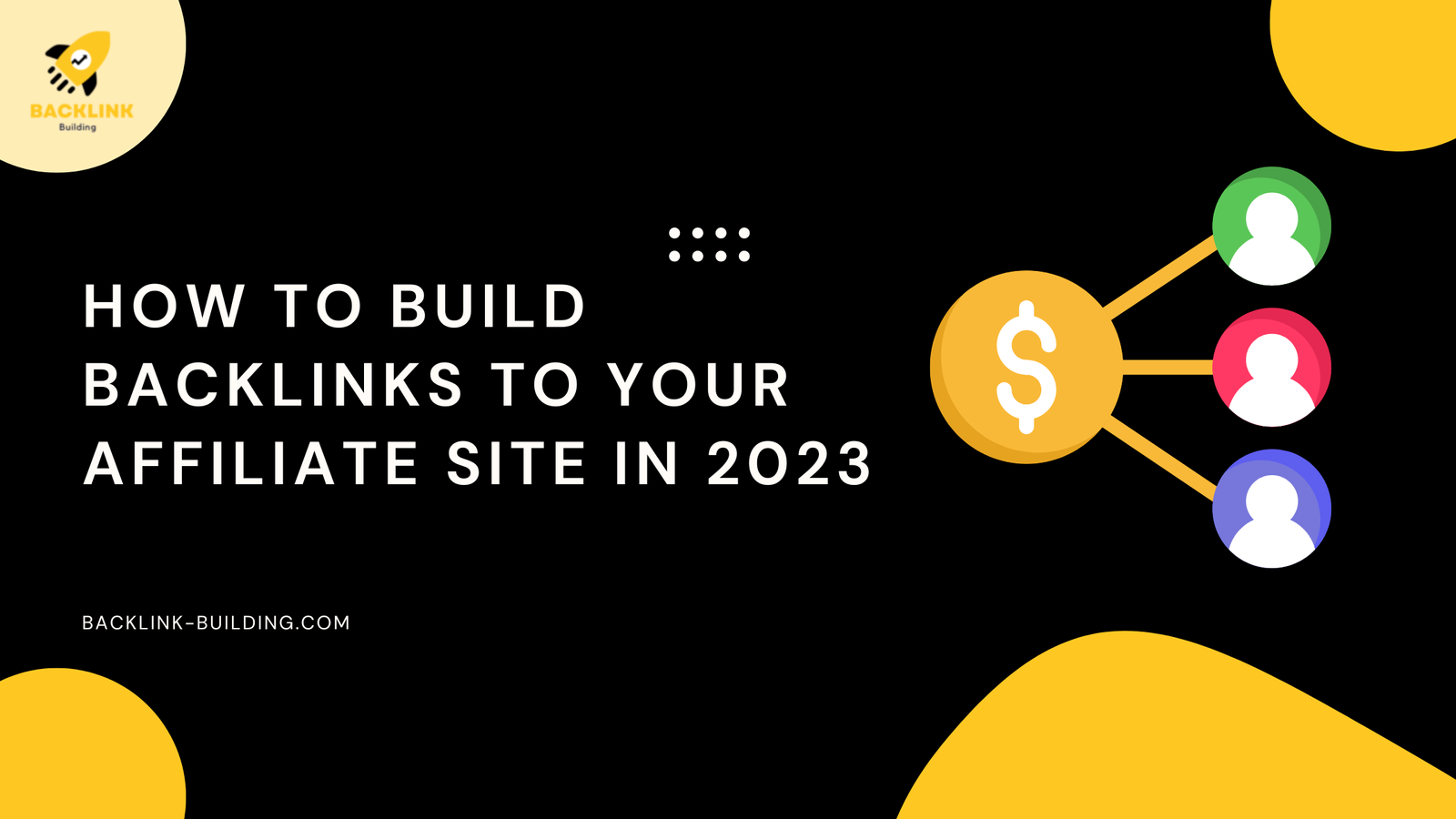 How to Build Backlinks To Your Affiliate Site in 2023