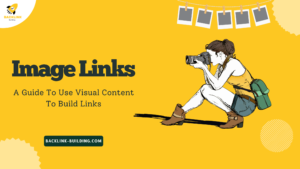 Image links A Guide To Use Visual Content To Build Links