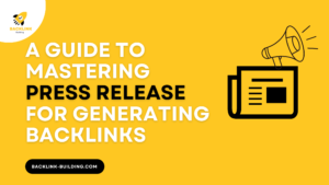 A Guide to Mastering Press Release For Generating Backlinks