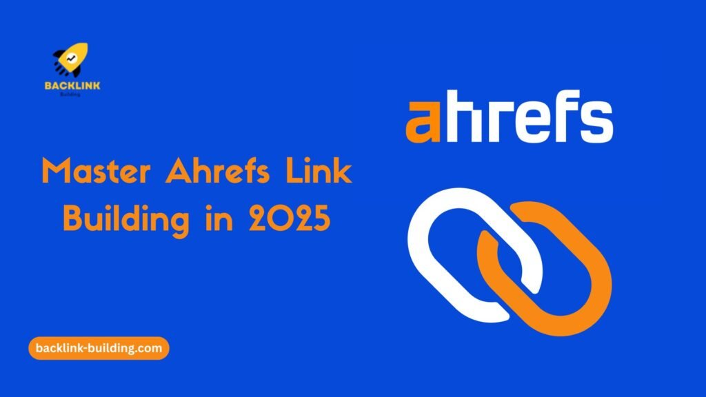 Ahrefs Link Building